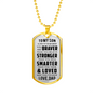 Great Dad to Son - You Are Braver Than You Believe - Great Gift for Birthday from Father Daddy - Cool Dog Tag to Your Son