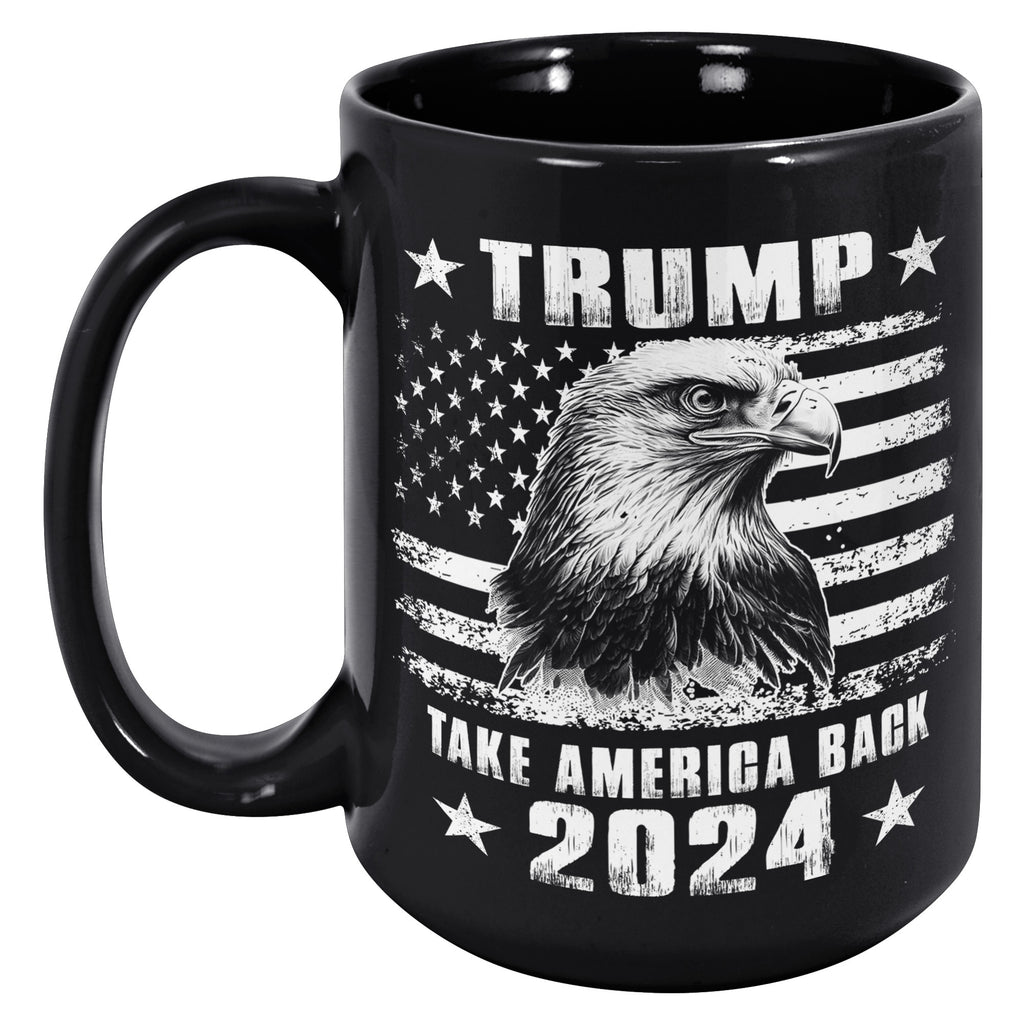 2024 Trump Take America Back USA Flag - Trump My President Save America 15oz Black Coffee Mug