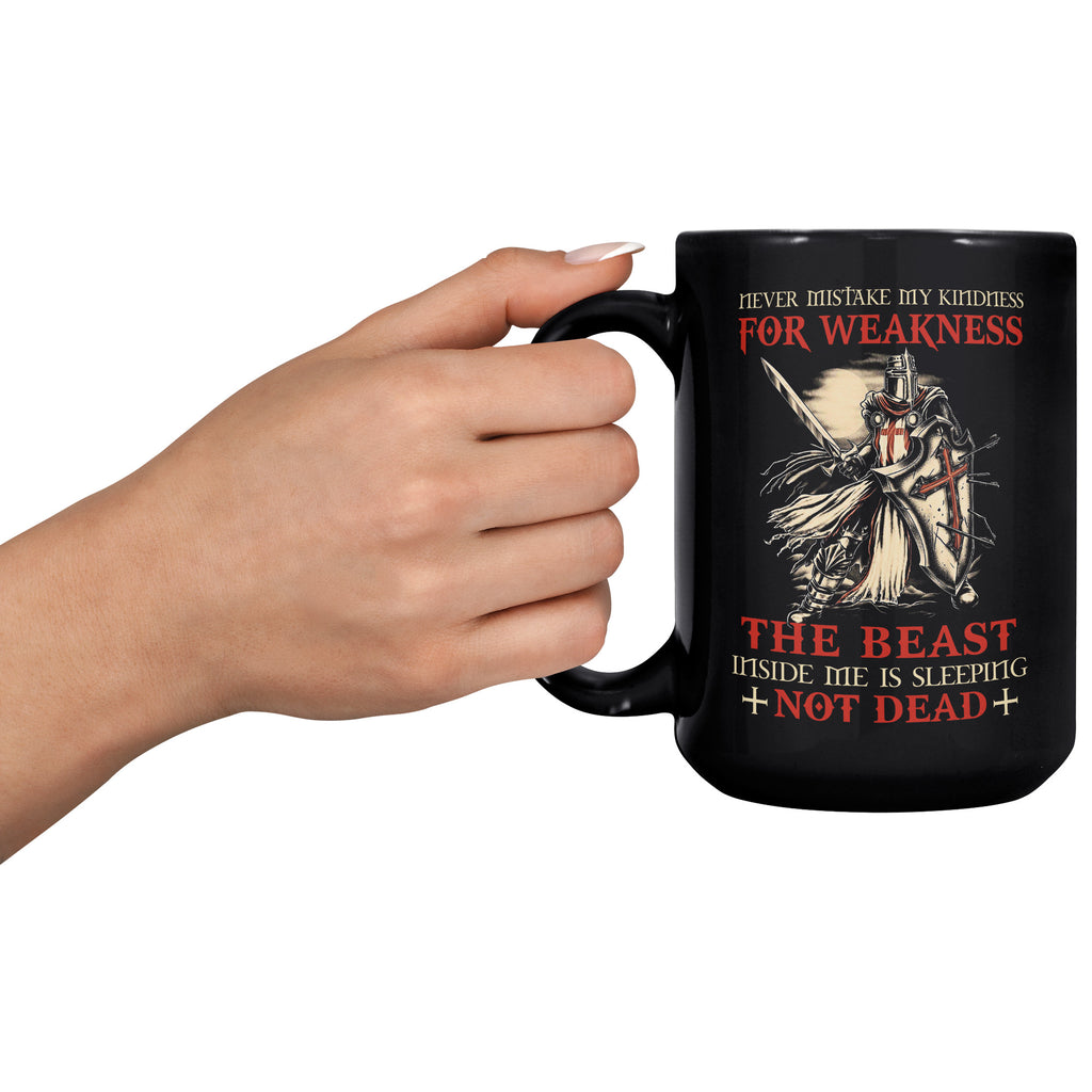 Christian Knight Templar Warrior Of Christ Crusader - Never Mistake My Kindness For Weakness- 15oz Black Coffee Mug(TL-135013142366)