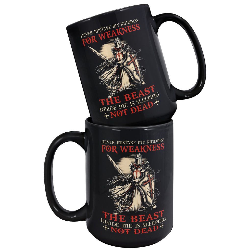 Christian Knight Templar Warrior Of Christ Crusader - Never Mistake My Kindness For Weakness- 15oz Black Coffee Mug(TL-135013142366)
