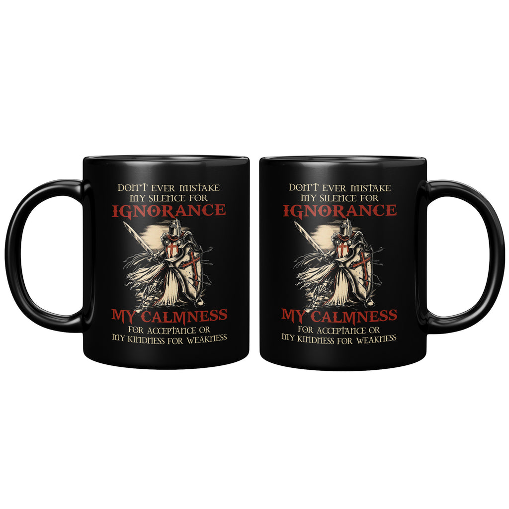 Christian Warrior Knight Templar Warrior Of Christ Crusader - Never Mistake My Silence Black 11oz Coffee Mug (TL-135010469280)