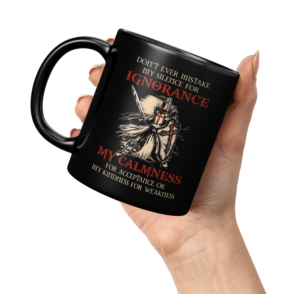 Christian Warrior Knight Templar Warrior Of Christ Crusader - Never Mistake My Silence Black 11oz Coffee Mug (TL-135010469280)