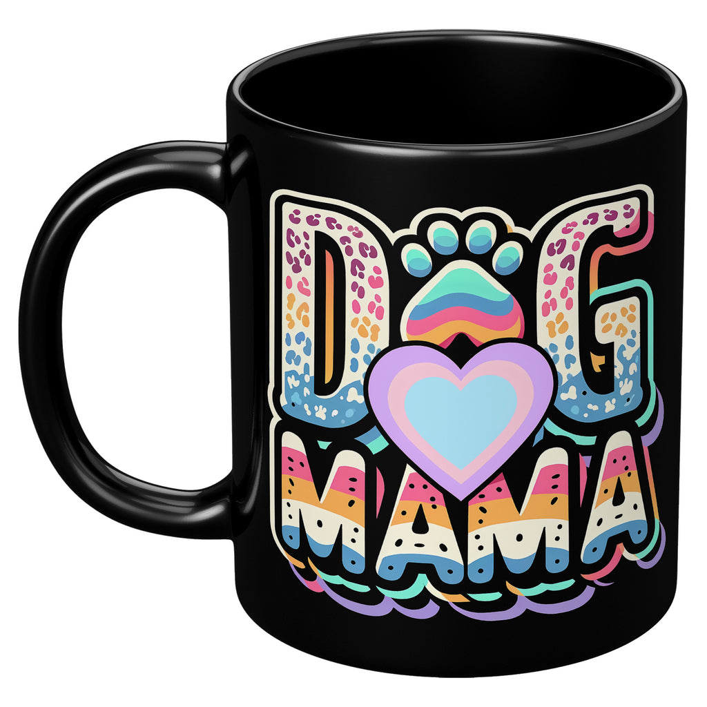 Dog Mama Animal Lover Cute Dog Gift Black 11oz Mug For Mom, Daughter, Aunt, Girlfriend, Grandma (TL)