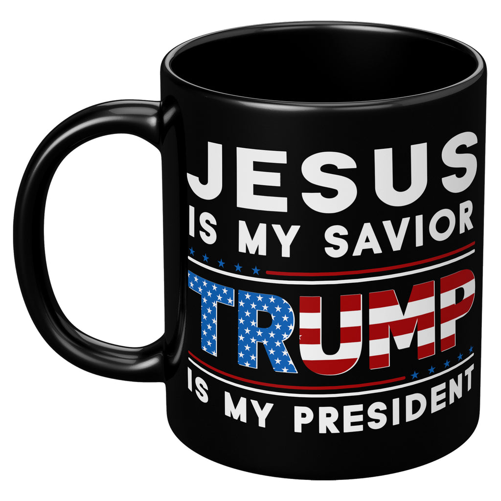 Jesus Is My Savior Trump Is My President 11oz Coffee Mugs Funny Donald Trump Tea Cup (133209497899-TL)
