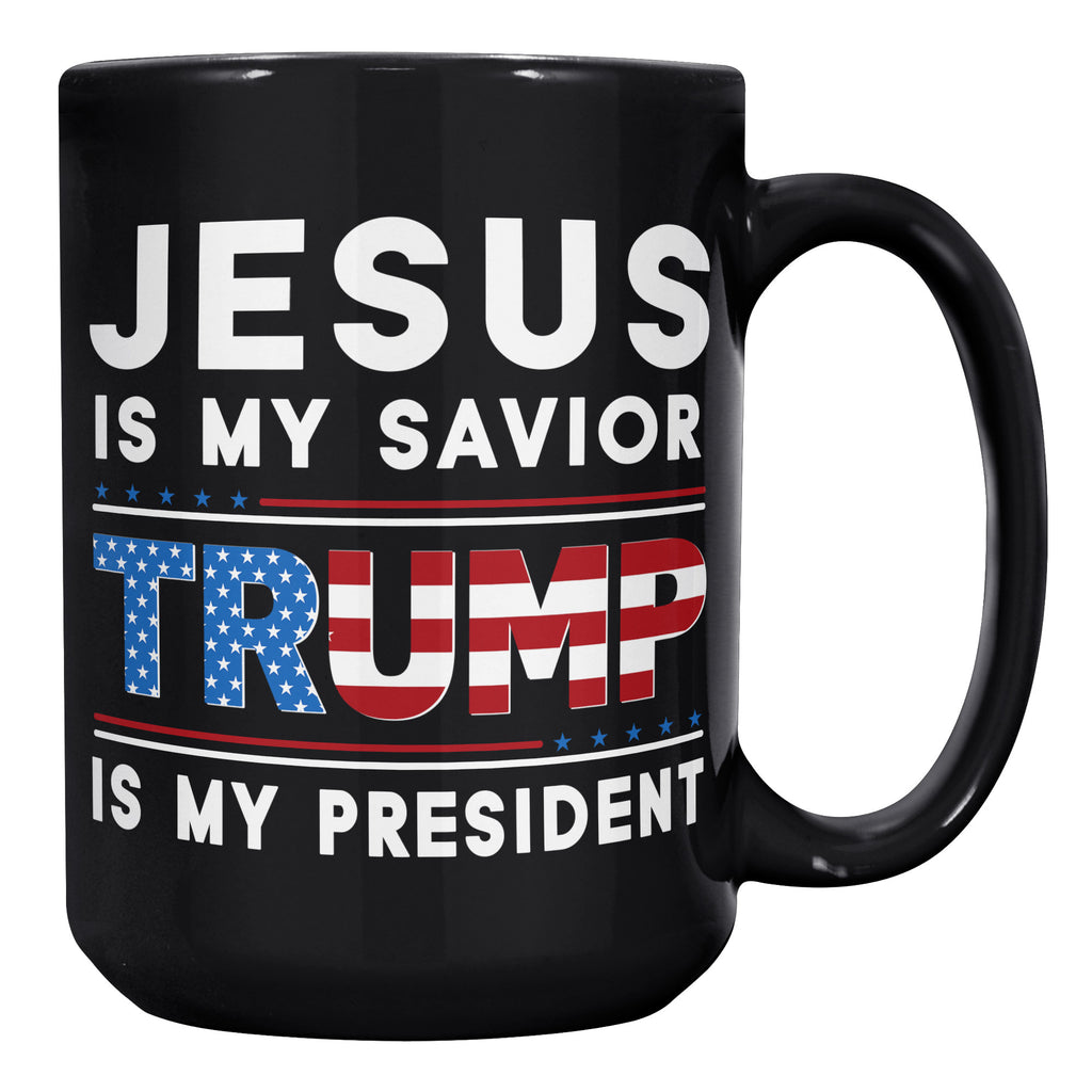Jesus Is My Savior Trump Is My President 15oz Coffee Mugs Funny Donald Trump Tea Cup (133209497899-TL)