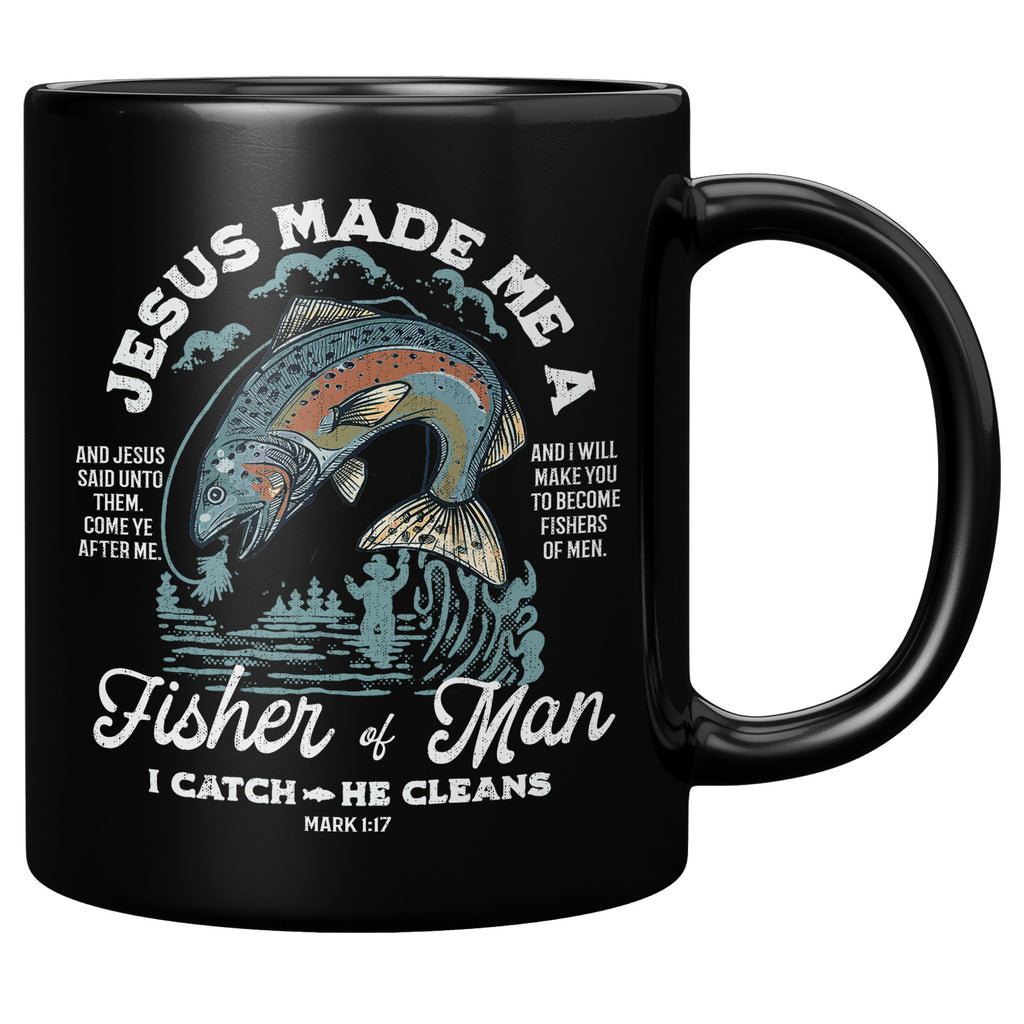 Jesus Made Me A Fisher Of Man I Catch He Cleans - Christian Gifts 11oz Black Coffee Mug (TL-135228405445)