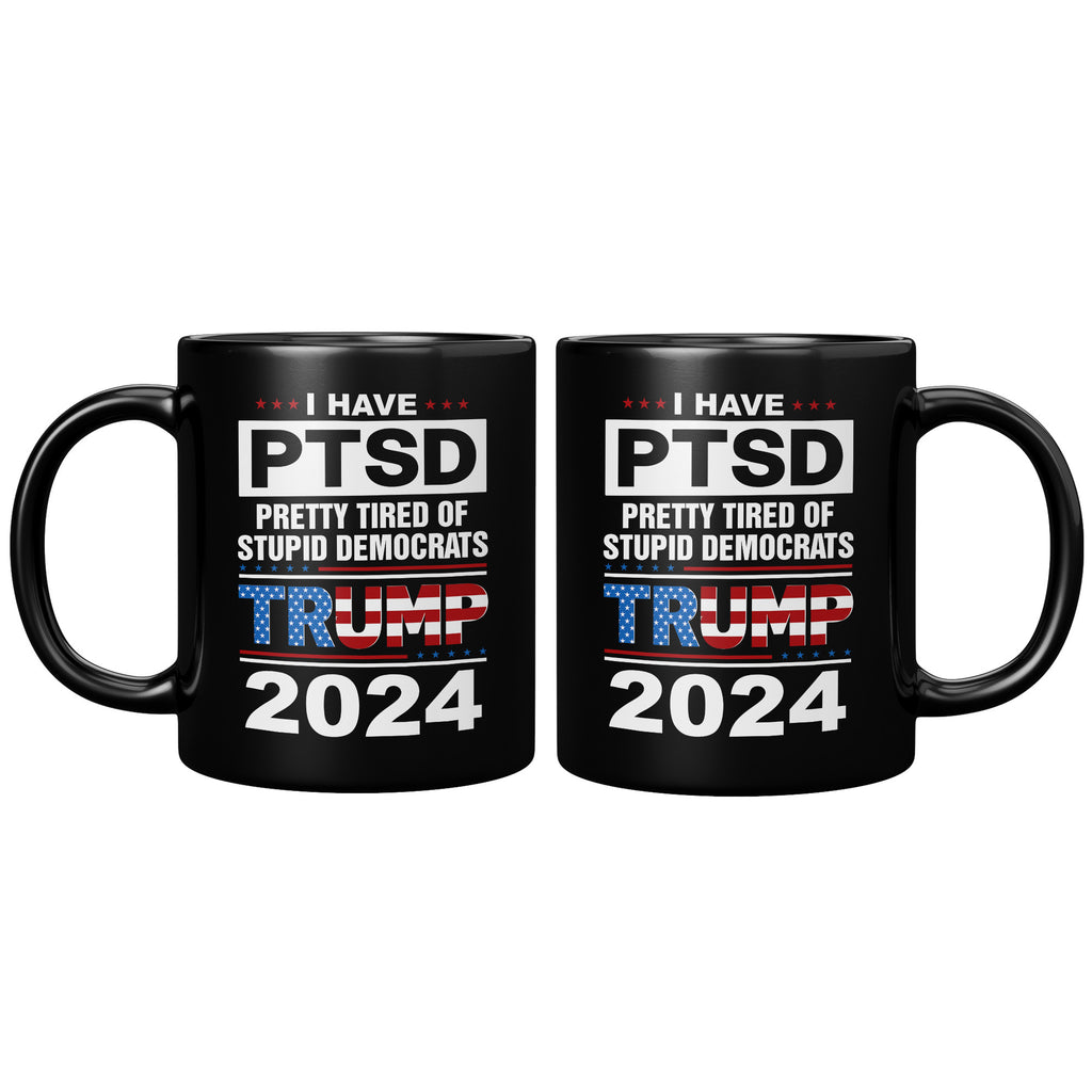 Patriots For Trump 2024 Coffee Mug I Have PTSD Pretty Tired of Stupid Democrats (TL-133505856281)