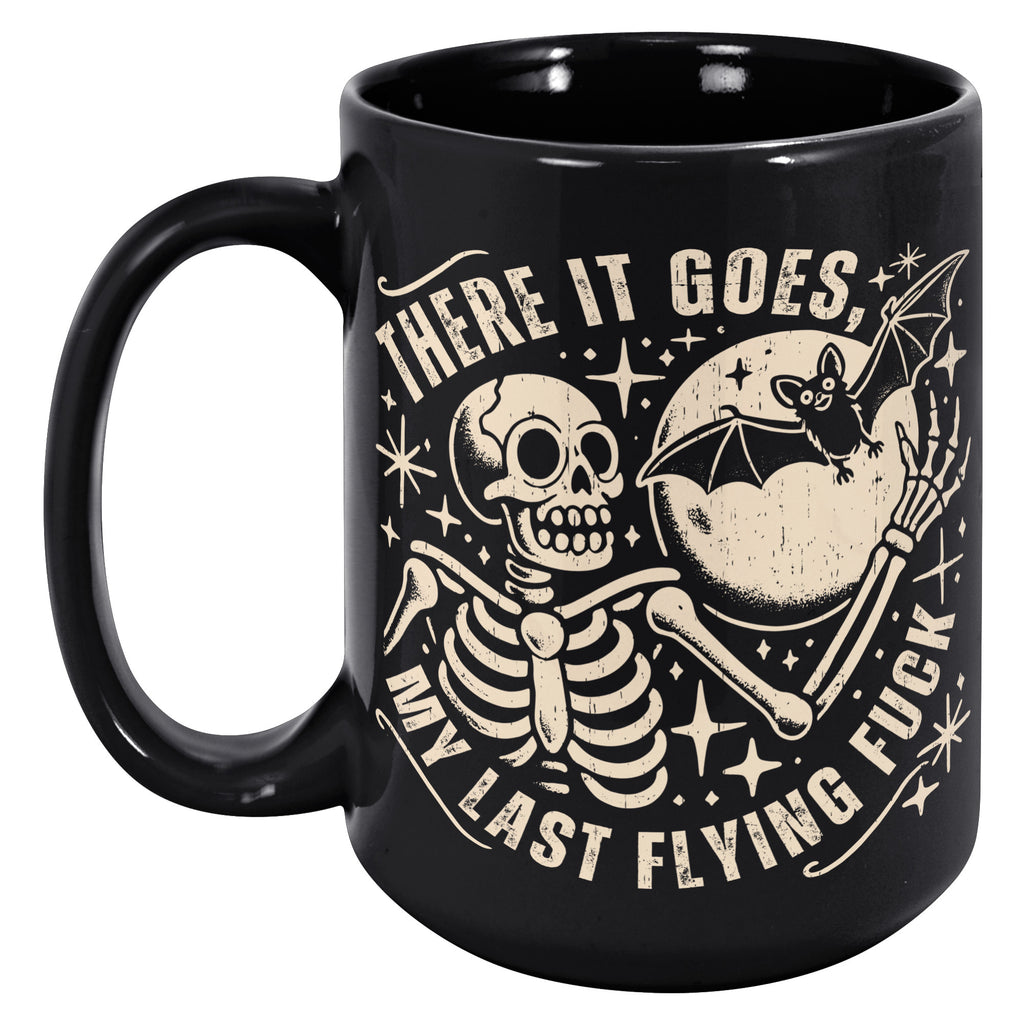 There It Goes My Last Flying F*ck Funny Saying Halloween Skeleton Sarcasm Quotes 15oz Black Coffee Mug (TL-135237606572)