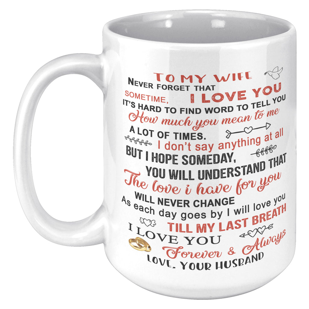 To My Wife Gift From Husband - Never Forget That I Love You Coffee Mug Love Gift (133385921552-TL)