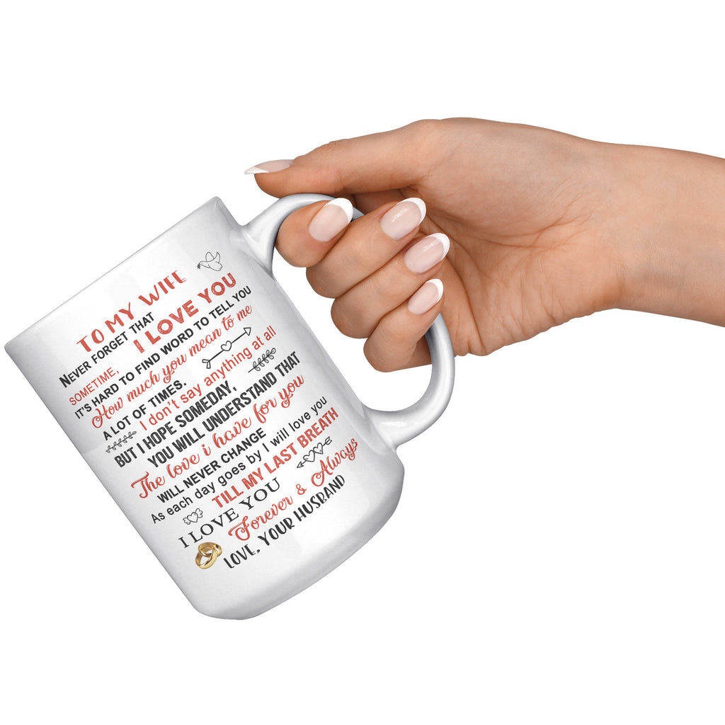To My Wife Gift From Husband - Never Forget That I Love You Coffee Mug Love Gift (133385921552-TL)