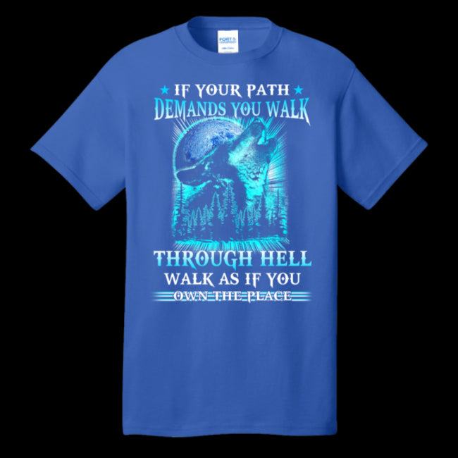 If Your Path Demands You Walk Through Hell Wolf T-shirt Perfect & Timeless Gift (USPF-133416716743)