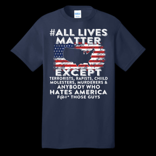 American Flag Patriotic Trump T-shirt All Lives Matter Except Hates America Tees (USPF-133476201598)