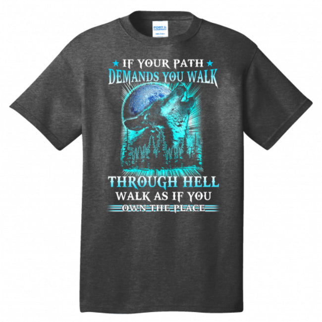 If Your Path Demands You Walk Through Hell Wolf T-shirt Perfect & Timeless Gift (USPF-133416716743)