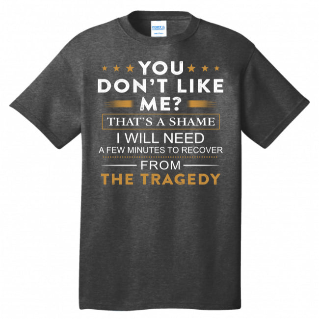 You Don’t Like Me That’s A Shame Funny Shirt Sarcastic Hilarious Tren T-shirts (133911339860-USPF)