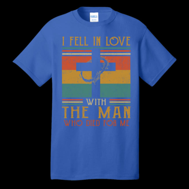 I Fell In Love With The Man Who Died For Me Tee - Jesus Christ Christian T-Shirt (USPF-133845338127)