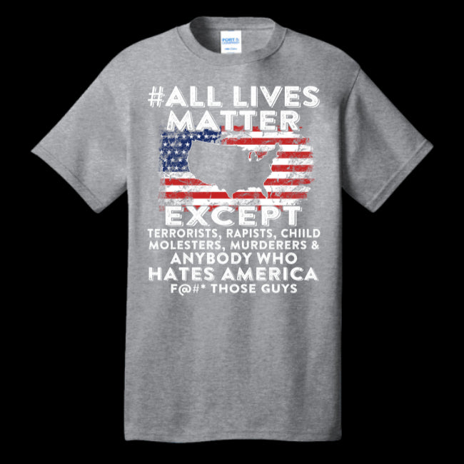 American Flag Patriotic Trump T-shirt All Lives Matter Except Hates America Tees (USPF-133476201598)