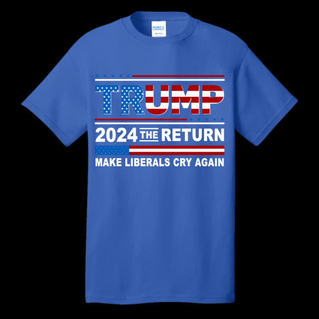 Donald Trump 2024 The Return Make Liberals Cry Again Tee GOP Trump 2024 T-Shirt (USPF-133634165106)