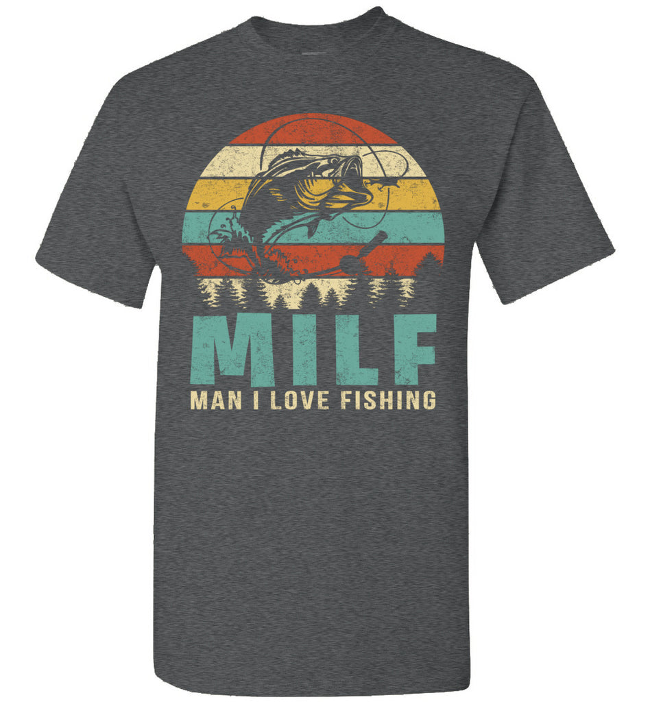 MILF Man I Love Fishing Funny Tee shirt for Fisherman Fly Fishing Game Fisher Fish Gildan Short-Sleeve T-Shirt(133853263151)