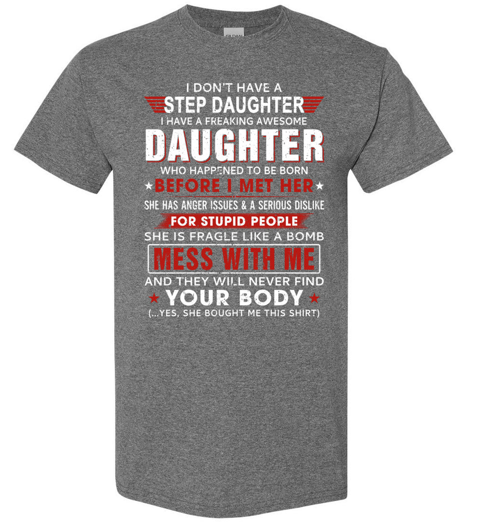 Father Day Gift I Don't Have A Step Daughter Funny Tee Shirt for Step Bonus Dad Gildan Short-Sleeve T-Shirt (133420923710)