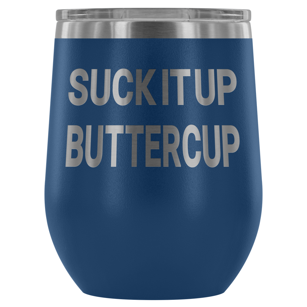 Funny Gift Ideas - Suck It Up Butercup - Outdoor Wine Glass 12 oz Tumbler with Lid - Double Wall Vacuum Insulated Travel Tumbler Cup for Coffee, Wine, Drink, Cocktails, Ice Cream