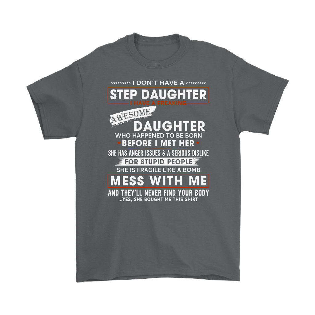 I Don't Have A Step Daughter Funny T-shirt for Step Father - Proud Step Dad Gift