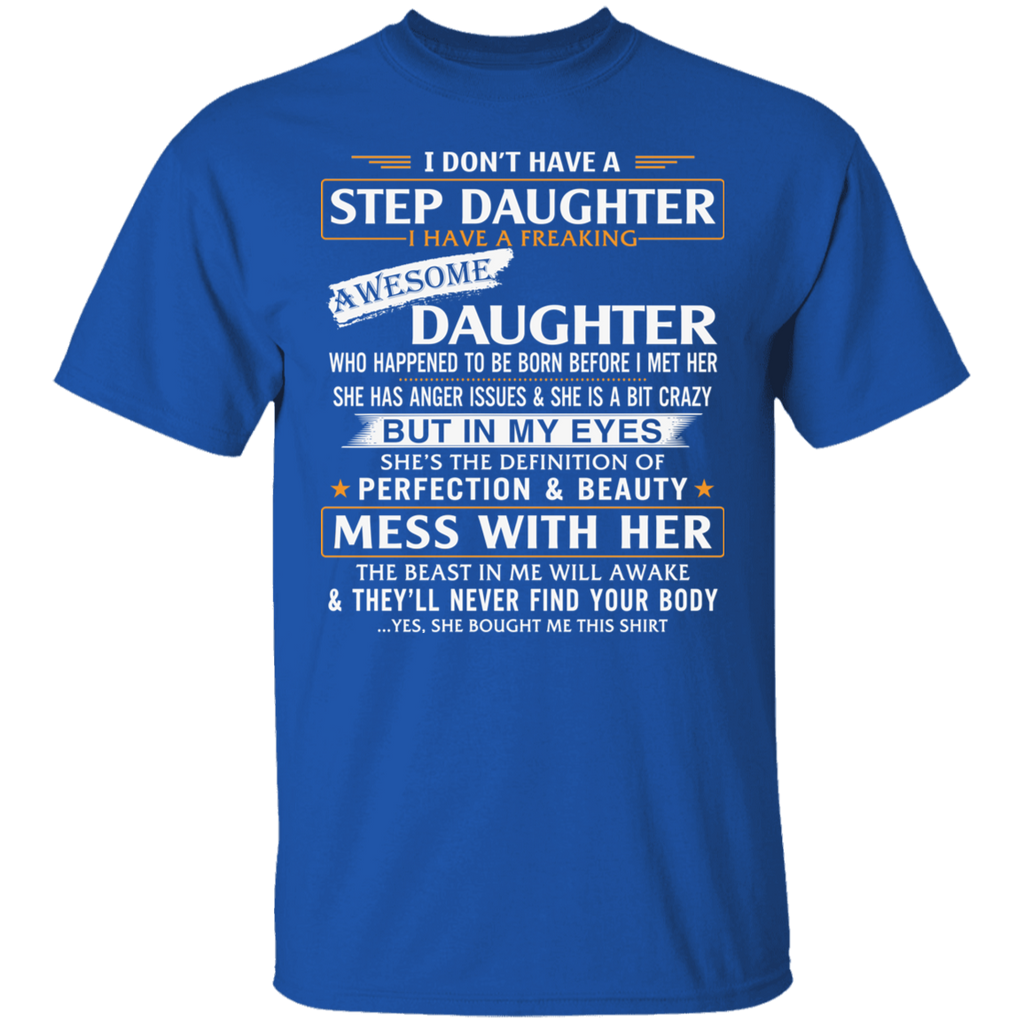 Proud Step Dad Gift - I Don't Have A Stepdaughter Funny T-shirt for Step Father