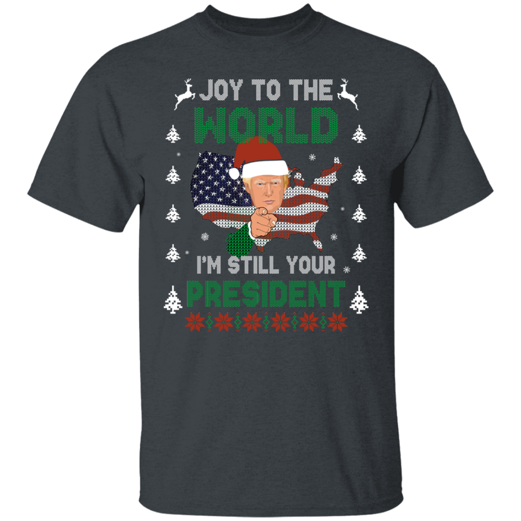 I'm Still Your President T-Shirt - Donald Trump 2020 Ugly Xmas Sweater Gildan G500 Tee-Shirt