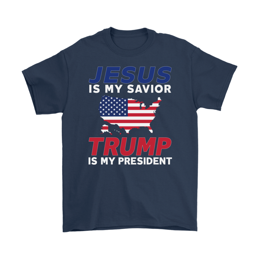 Jesus Is My Savior Trump Is My President T Shirt Funny Donald Trump T-shirt Gift