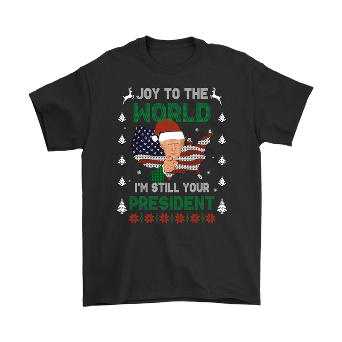 I'm Still Your President T-Shirt - Donald Trump 2020 Ugly Xmas Sweater Tee Shirt Gift
