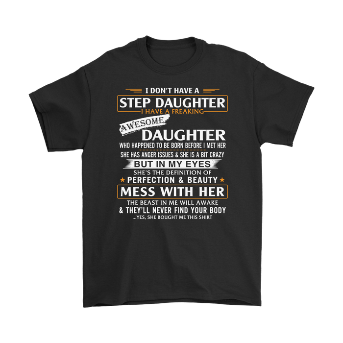 Proud Step Dad Gift - I Don't Have A Stepdaughter Funny T-shirt for Step Father - Great Gift Shirt for Step Dad, step father, Birthday, 4th July