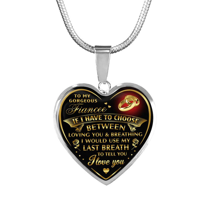 Husband and Wife Valentine Gift Ideas - To My Gorgeous Fiancee If I Have to Choose Between Loving You and Breathing.. I Love You Inspirational Romantic Luxury Necklace Birthday Gifts