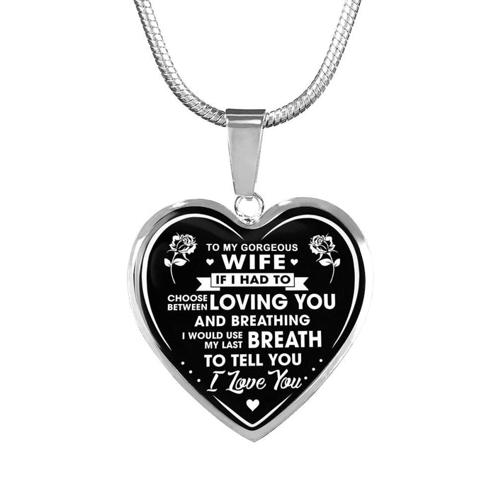 Valentine's Day Gift - To My Gorgeous Wife If I Had To Choose Between Loving You And Breathing... I Love You - Luxury Necklace Novelty Bangle Birthday Present From Husband