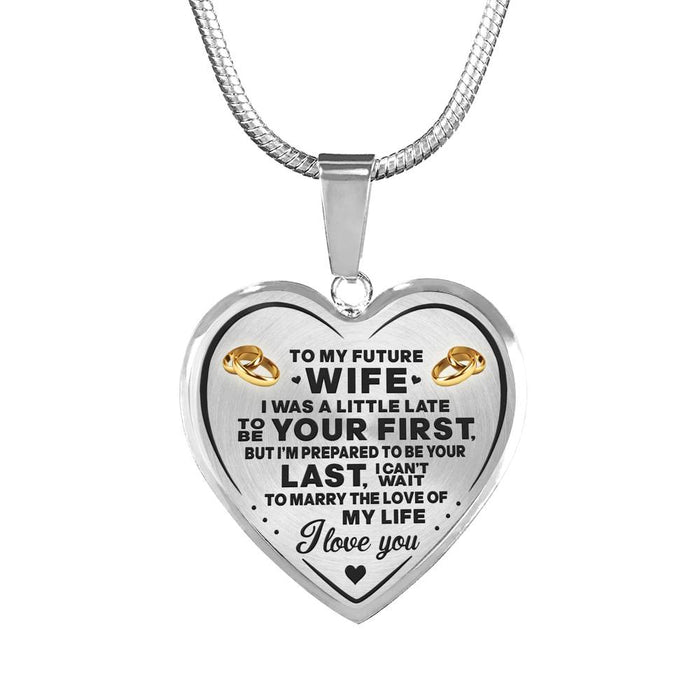 To My Wife, I Was A Little Late To Be Your First But I'm Prepared To Be Your Last I Can't Wait To Marry The Love Of My Life - Valentine's Day Gift - Luxury Novelty Necklace Wedding Anniversary Birthday Presents From Husbands