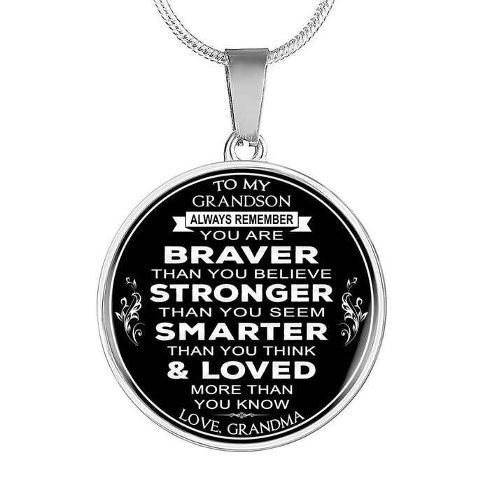 Great Gift to My Grandson from Grandmother Grandma - Luxury Necklace and Bangle Gift Ideas - You Are Braver Than You Believe Stronger Than You Seem ... Loved More Than You Love - Birthday Gift Ideas