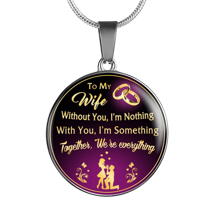 Valentine's Day Gift - To My Wife Without You I Am Nothing With You I'm Something Together We're Everything - Luxury Necklace Novelty Bangle Birthday Presents From Boyfriend Husband Lover