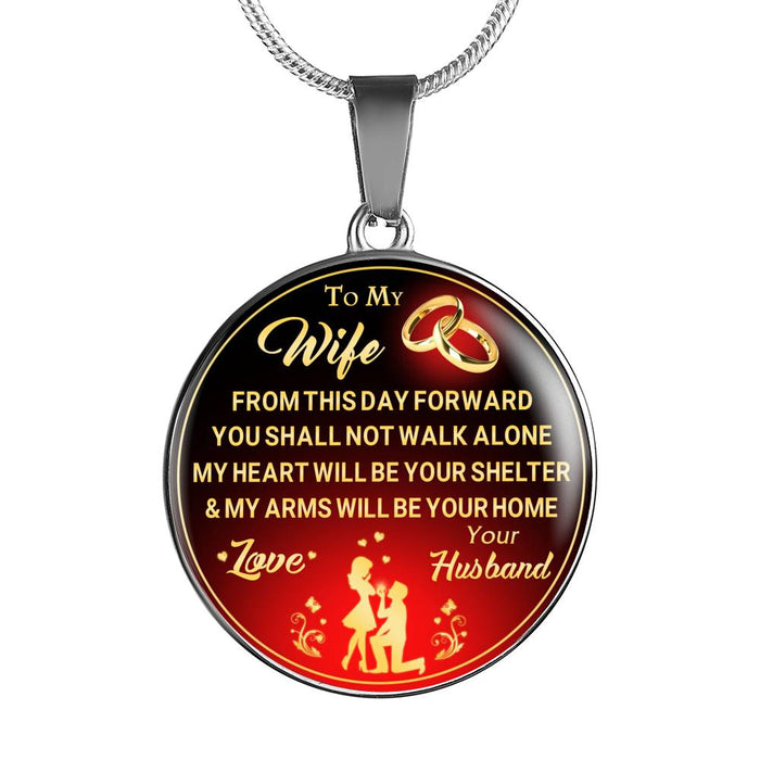 Valentine's Day Gifts - To My Wife From This Day Forward You Shall Not Walk Alone My Heart Will Be Your Shelter & My Arms Will Be Your Home - Luxury Necklace Novelty Bangle Birthday Presents From Husband Lover Boyfriend