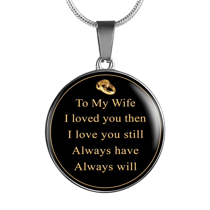 Valentine's Gift From Husband - To My Wife - I Loved You Then I Love You Still Always Have Always Will Romantic Luxury Novelty Necklace Bangle - Best for Mom Aunt Mother Grandma Birthday Mother's Day Special Occasion