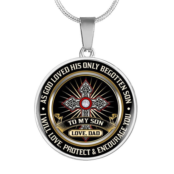 Great Father To Son - As God Loved His Only Begotten Son I Will Love Protect and Encourage You Novelty Inspiration Luxury Charm Necklace - Best Gift For Birthday Christmas or any Special Occasion