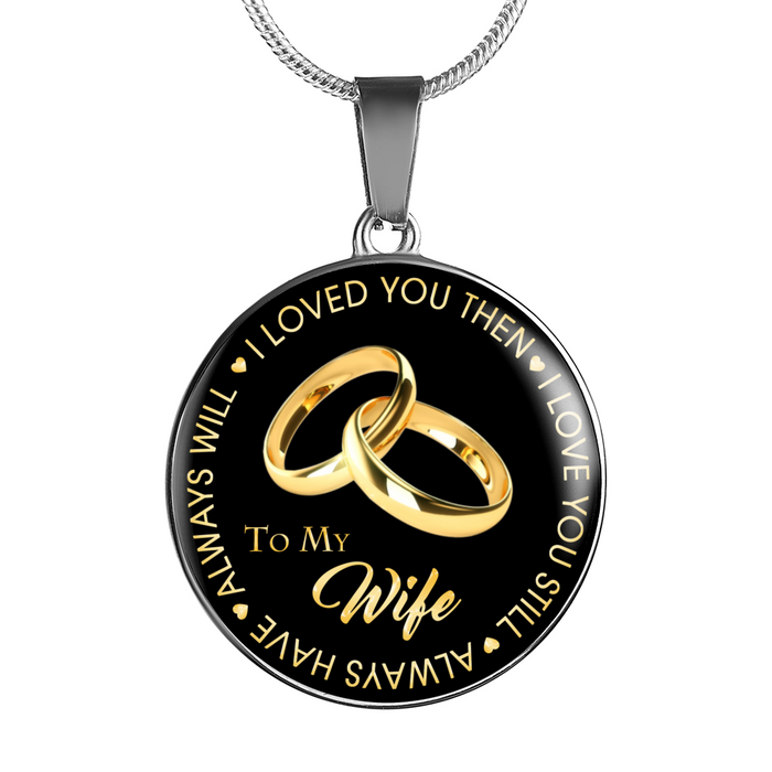 Valentine's Gift From Husband - To My Wife - I Loved You Then I Love You Still Always Have Always Will Romantic Necklace - Best for Mom Aunt Mother Grandma Birthday Mother's Day Special Occasion