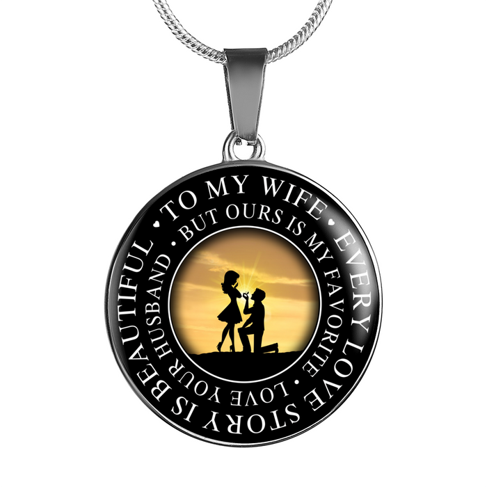 To My Wife - Every Love Story Is Beautiful But ours is My Favorite Love, Your Husband - Great Gift for Valentine's Day - Luxury Necklace Bangle Present for Wife Birthday Wedding Anniversary