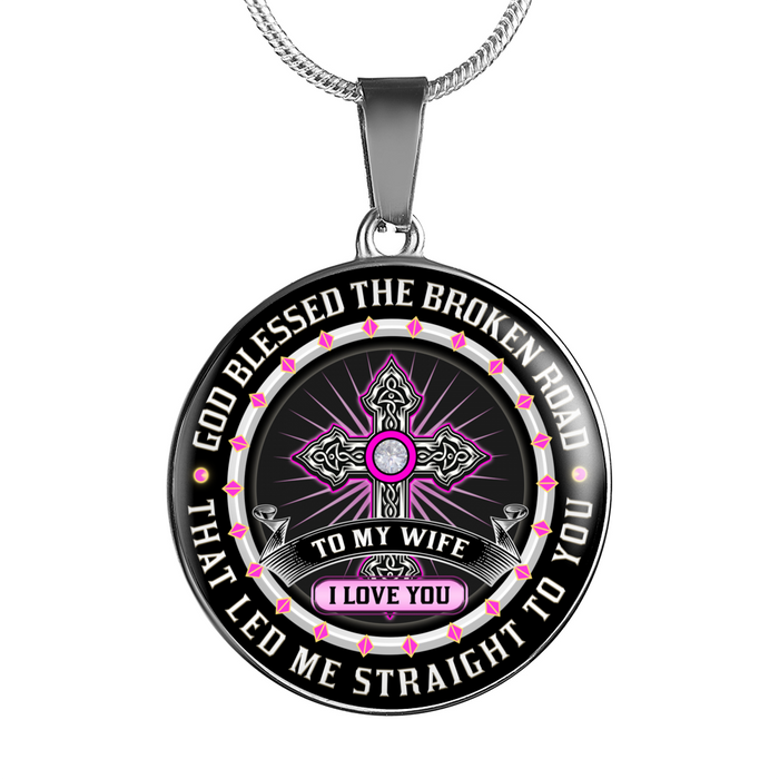 Valentine's Gift Ideas - To My Wife - God Blessed The Broken Road That Led Me Straight To You - I Love You Necklace - Best for Mom Aunt Mother Grandma Birthday Mother's Day Special Occasion