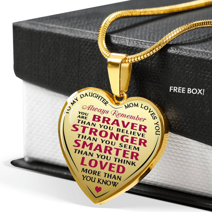 To My Daughter - You Are Braver Than Believe Proud Daughter Gift from Mother Mom Mama Mommy - Unique Luxury Heat Charm Necklace