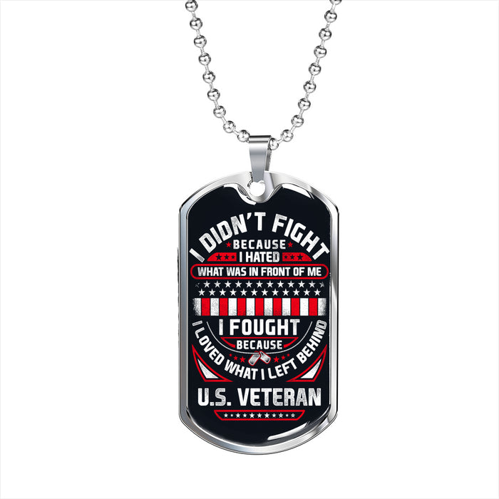 Veteran's Day Gift - I Loved What I Left Behind, US Veteran Dog Tag for Dad Grandpa Mom