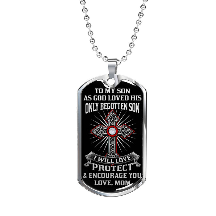 Great Birthday Gift for Your Son - As God Loved His Only Begotten Son Luxury Dog Tag Necklace