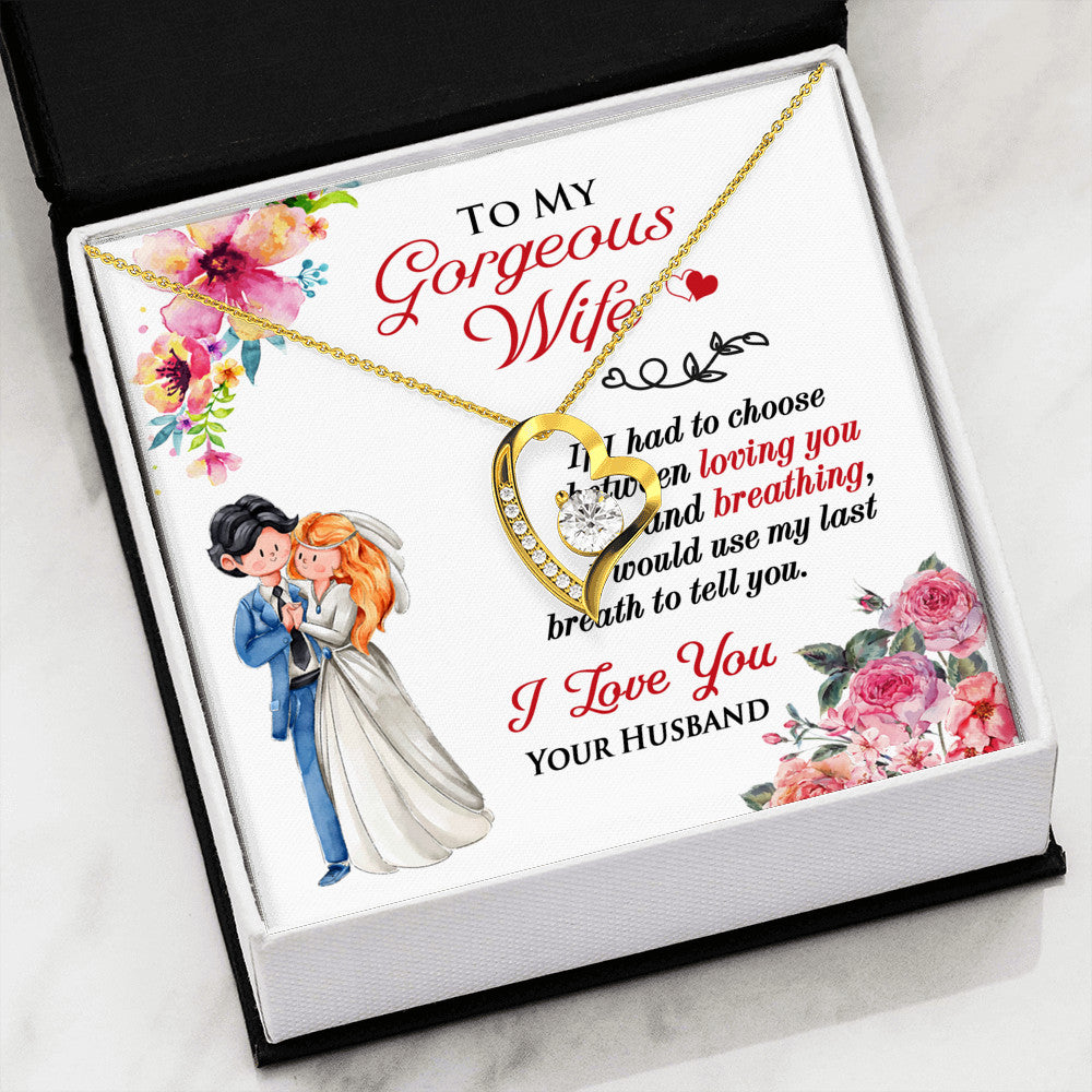 To My Wife Valentine Gift - If I Had to Choose Between Loving You and Breathing - Forever Love Heart Necklace