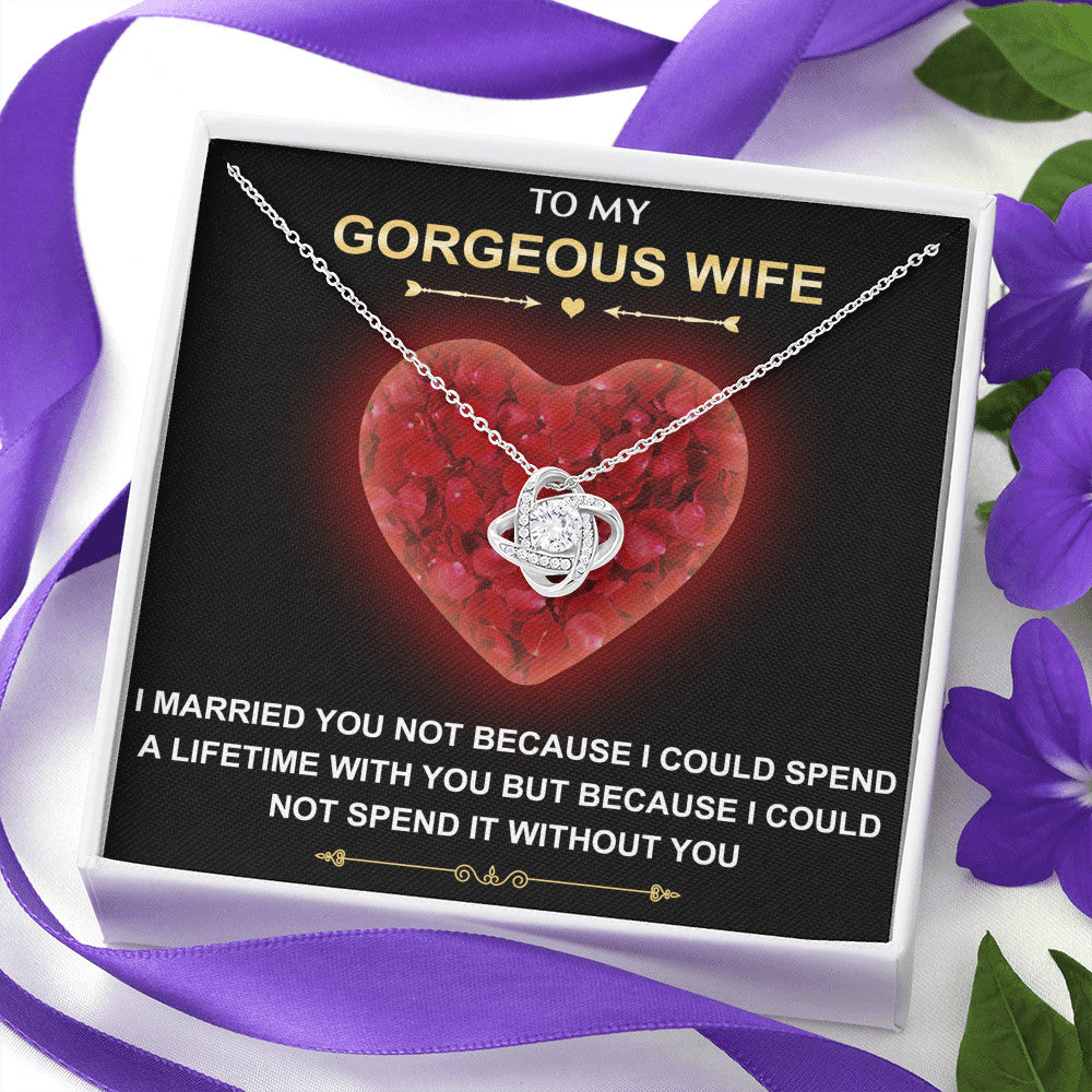 To My Gorgeous Wife Gift From Husband - Love Knot Necklace Chain For Valentine's Day Wedding Anniversary
