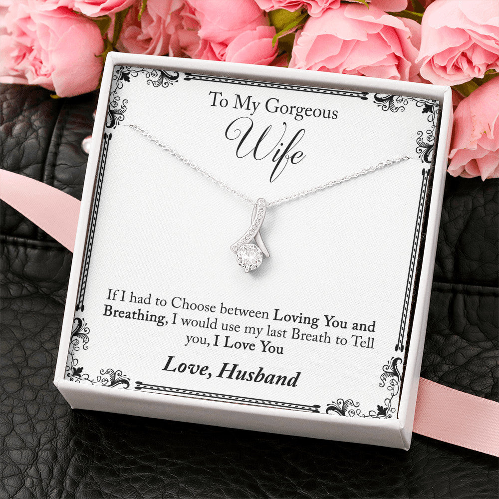 To My Gorgeous Wife Gift I would Use my Last Breath to Tell You I Love You Alluring Beauty Necklace for Wedding Anniversary Birthday