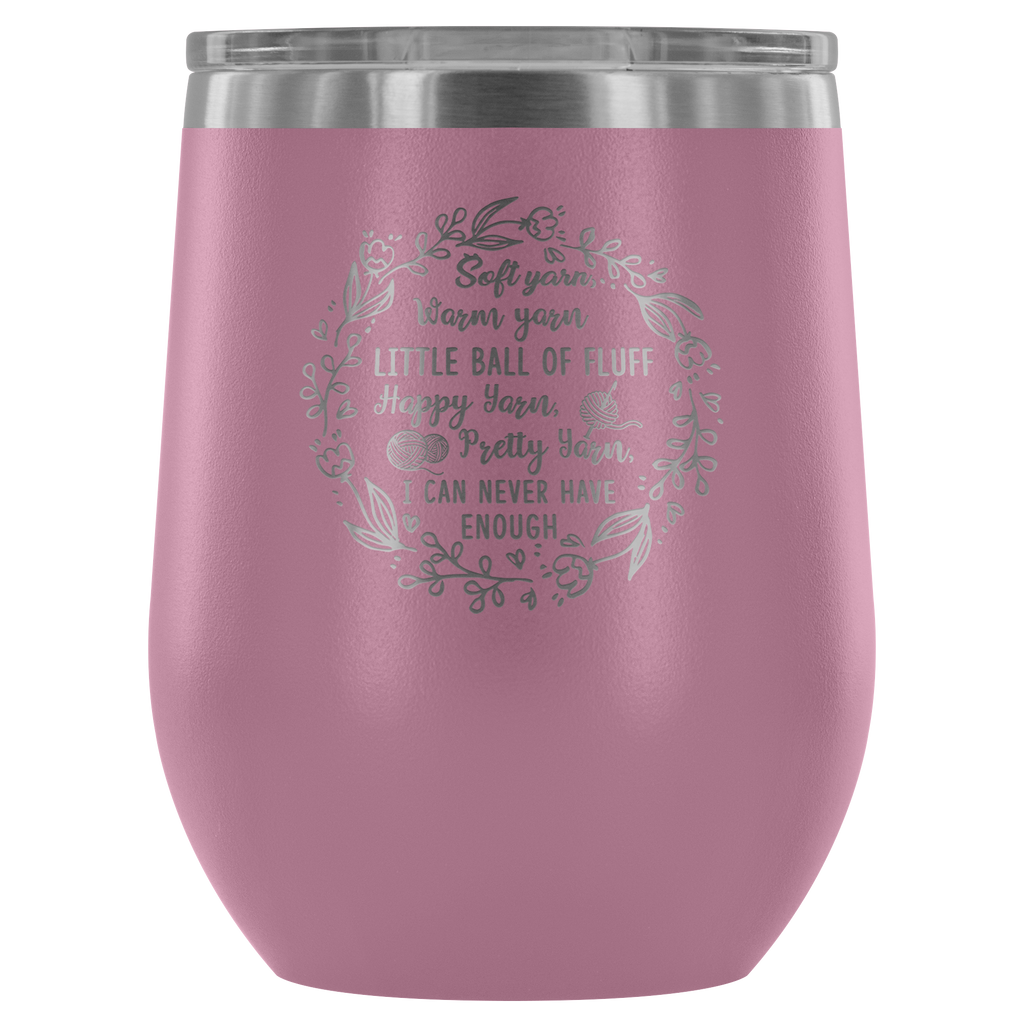 Funny Gift Ideas - Soft Yarn Warm Yarn Little Ball Of Tiff Happy Yarn Pretty Yarn - Outdoor Wine Glass 12 oz Tumbler with Lid - Double Wall Vacuum Insulated Travel Tumbler Cup for Coffee, Wine, Drink, Cocktails, Ice Cream