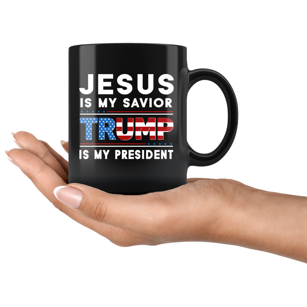 Jesus Is My Savior Trump Is My President 11oz Coffee Mugs Funny Donald Trump Tea Cup