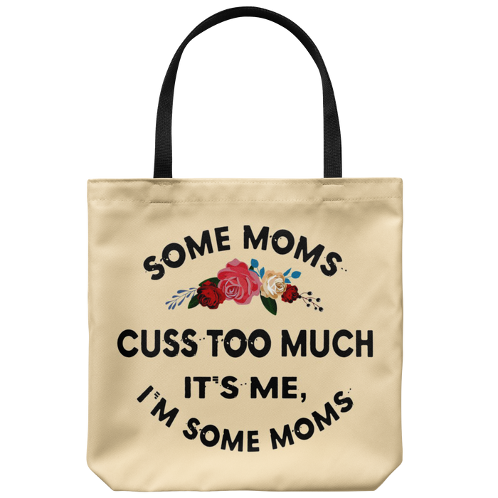 Some Moms Cuss Too Much I'm Some Moms Gift Mother's Day Tote Bag - Perfect Gift From Daughter Or Son To Mum